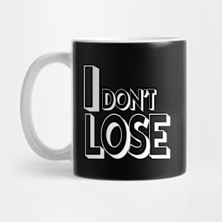 I, don't lose (motivational words) Mug